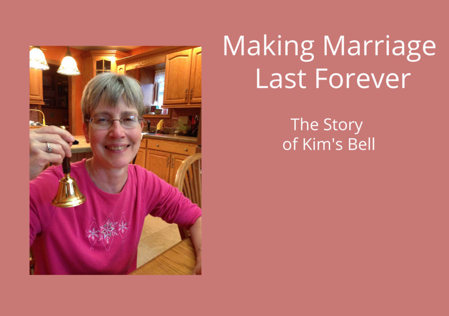 Making Marriage Last Forever – The Story of Kim’s Bell